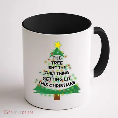 Tree Isn't The Only Thing Getting Lit Ugly Christmas Coffee Mug back
