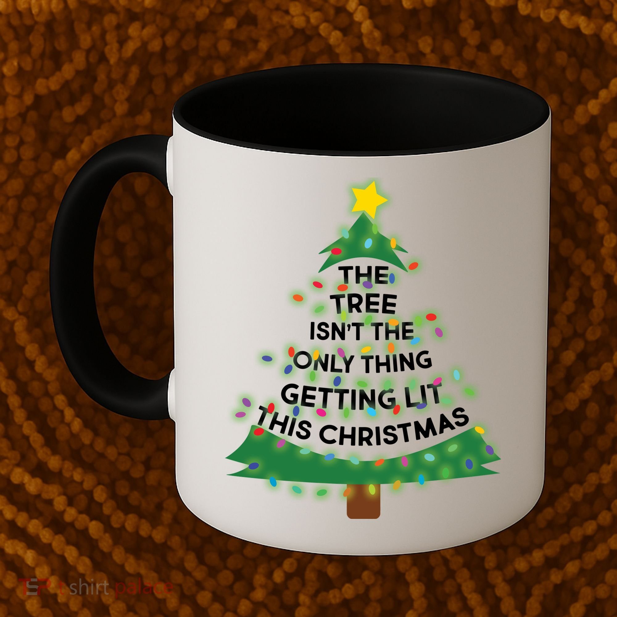 Tree Isn't The Only Thing Getting Lit Ugly Christmas Coffee Mug