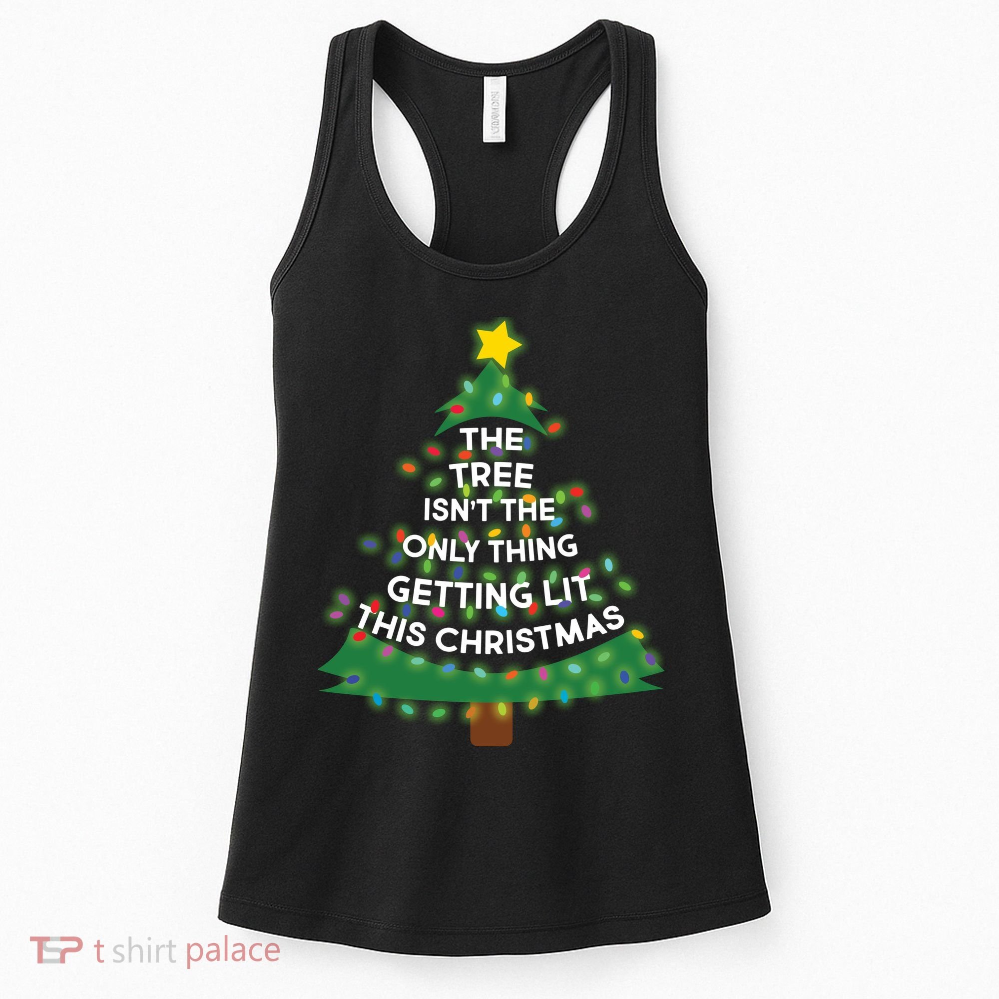 Tree Isn't The Only Thing Getting Lit Ugly Christmas Women's Tank Top
