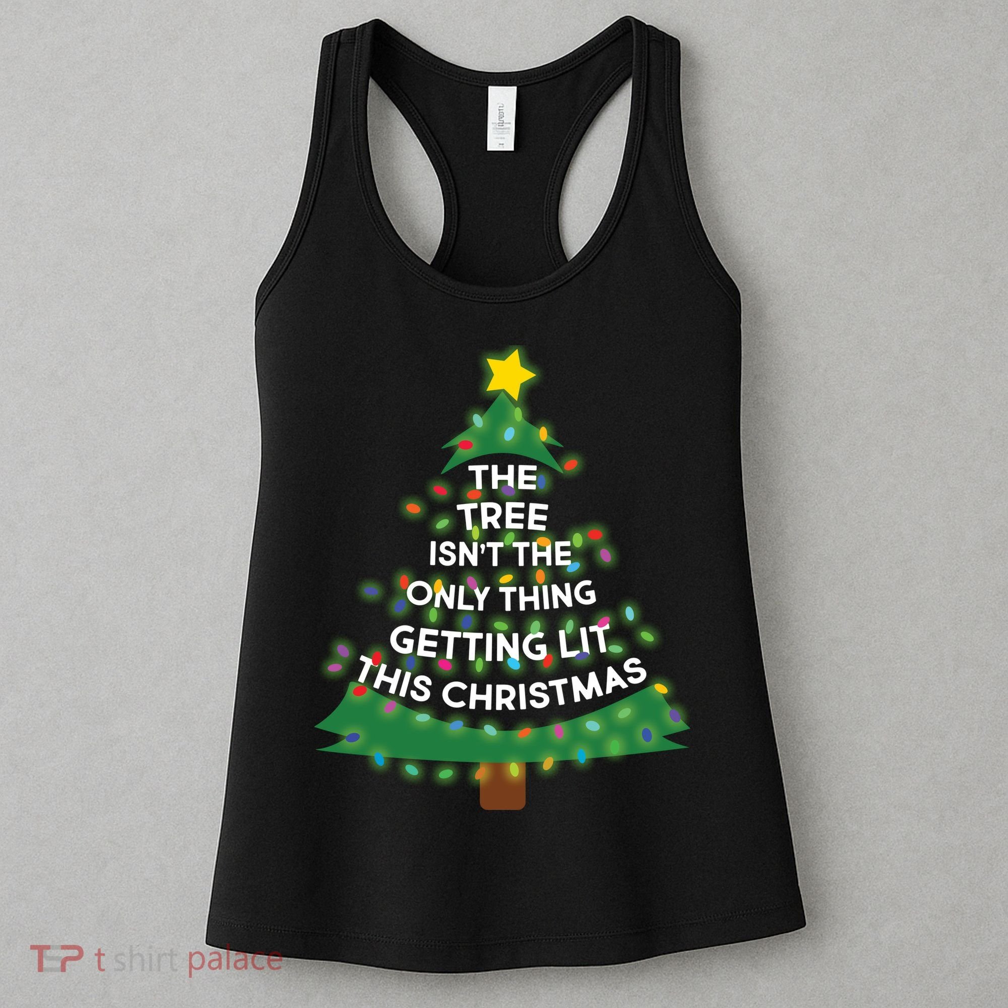 Tree Isn't The Only Thing Getting Lit Ugly Christmas Women's Tank Top