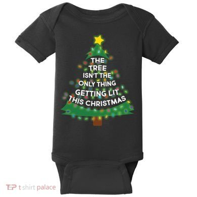 Tree Isn't The Only Thing Getting Lit Ugly Christmas Baby Bodysuit