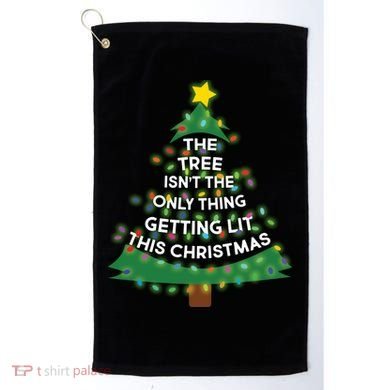 Tree Isn't The Only Thing Getting Lit Ugly Christmas Golf Towel