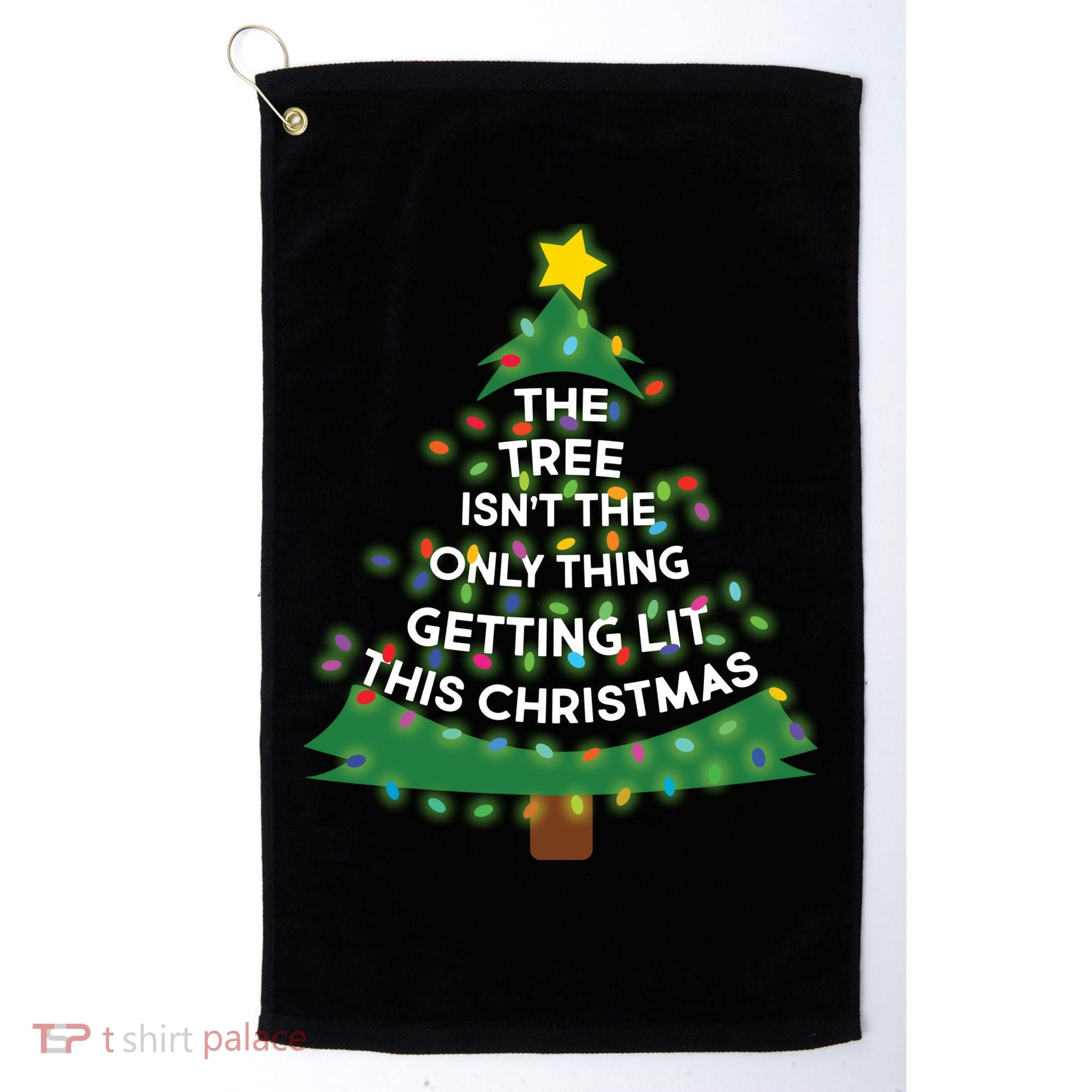 Tree Isn't The Only Thing Getting Lit Ugly Christmas Golf Towel