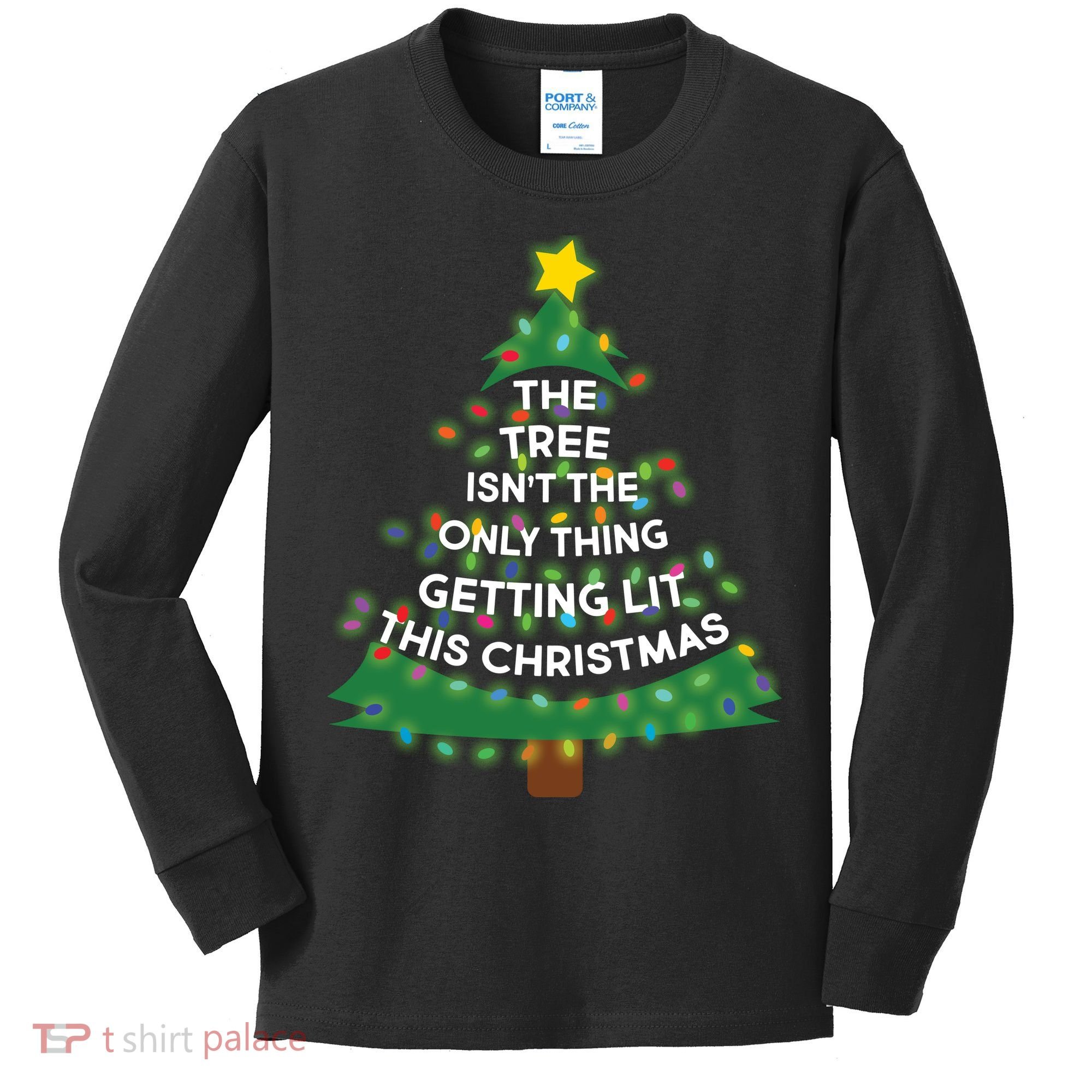 Tree Isn't The Only Thing Getting Lit Ugly Christmas Kids Long Sleeve Shirt