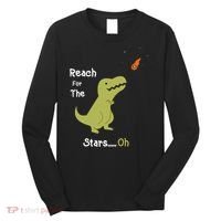 T-Rex Reach For The Stars Oh Dinosaur Dino Cool Cute Funny Long Sleeve Shirt thumb 0