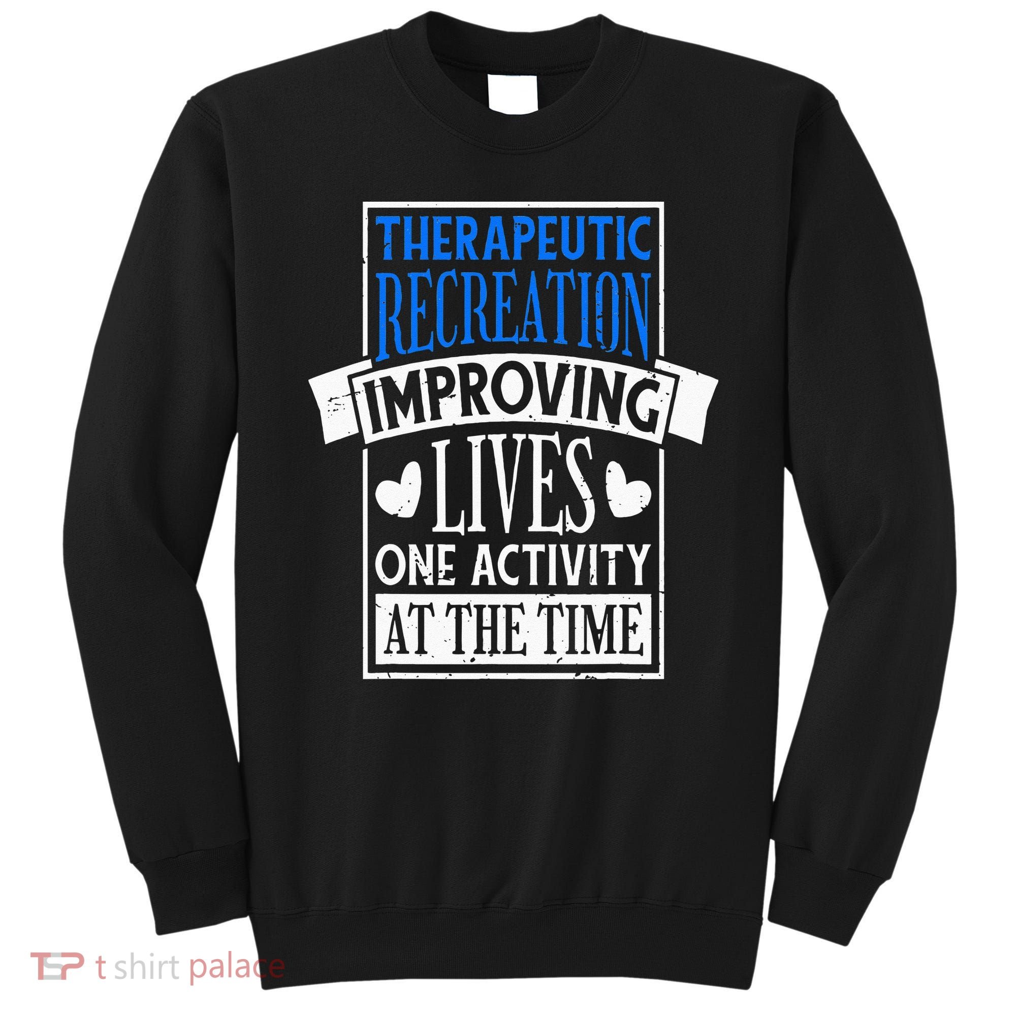 Therapeutic Recreation For Recreational Therapy Sweatshirt