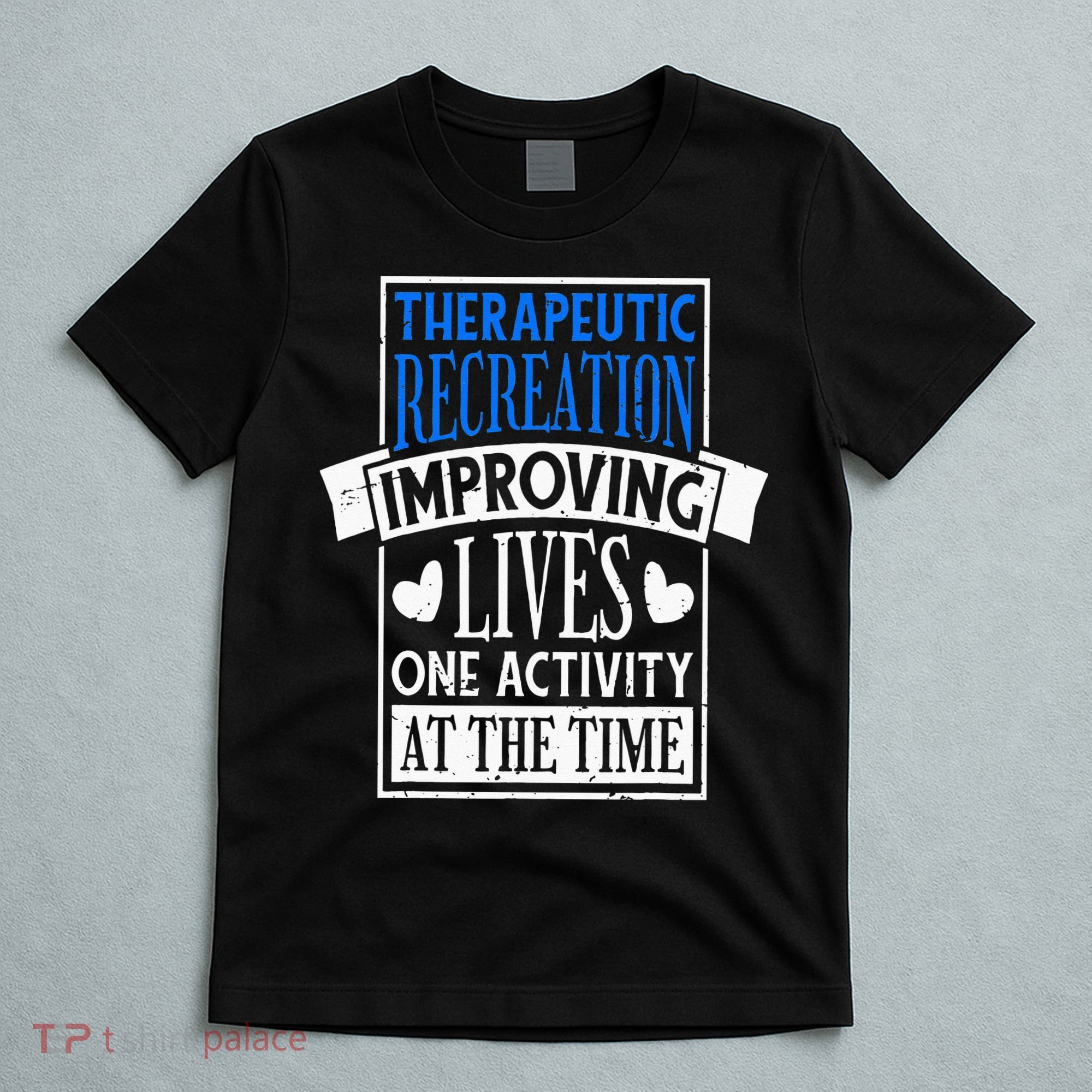 Therapeutic Recreation For Recreational Therapy T-Shirt