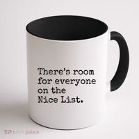 Theres Room For Everyone On The Nice List Coffee Mug thumb 1