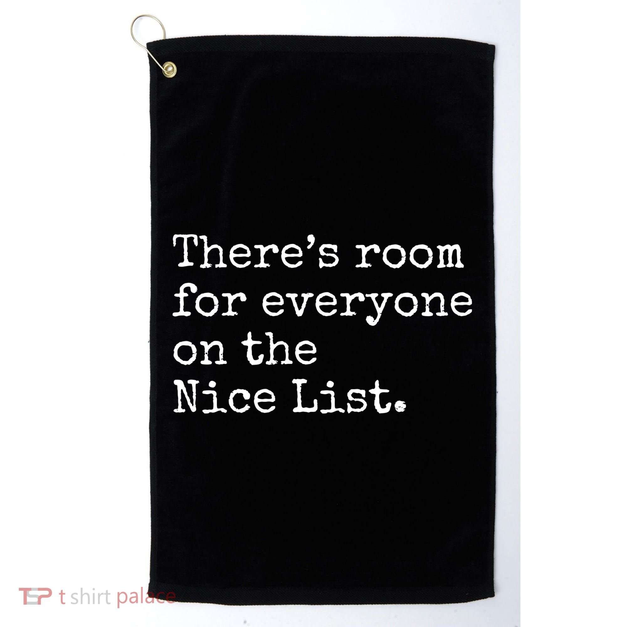 Theres Room For Everyone On The Nice List Golf Towel