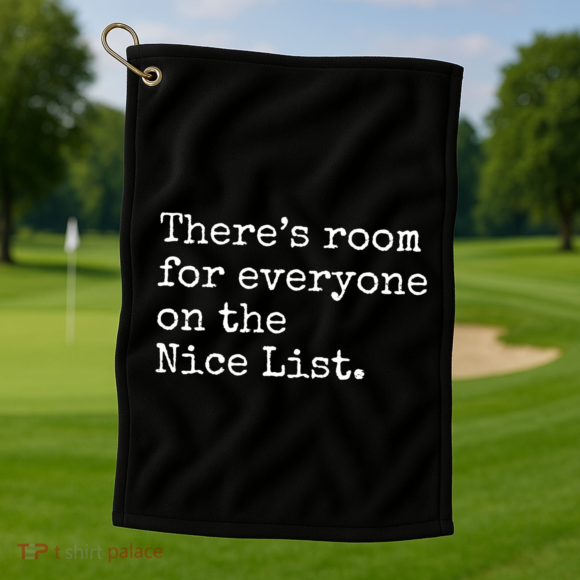 Theres Room For Everyone On The Nice List Golf Towel