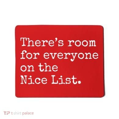 Theres Room For Everyone On The Nice List Mousepad