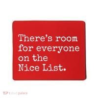 Theres Room For Everyone On The Nice List Mousepad thumb 0