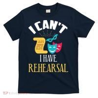 Theatre Rehearsal Funny Acting Rehearsal Actor Gift T-Shirt thumb 0