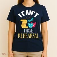 Theatre Rehearsal Funny Acting Rehearsal Actor Gift T-Shirt thumb 4