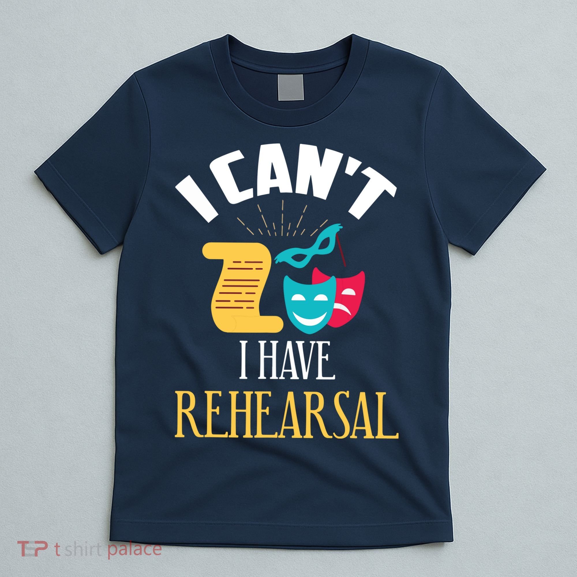 Theatre Rehearsal Funny Acting Rehearsal Actor Gift T-Shirt