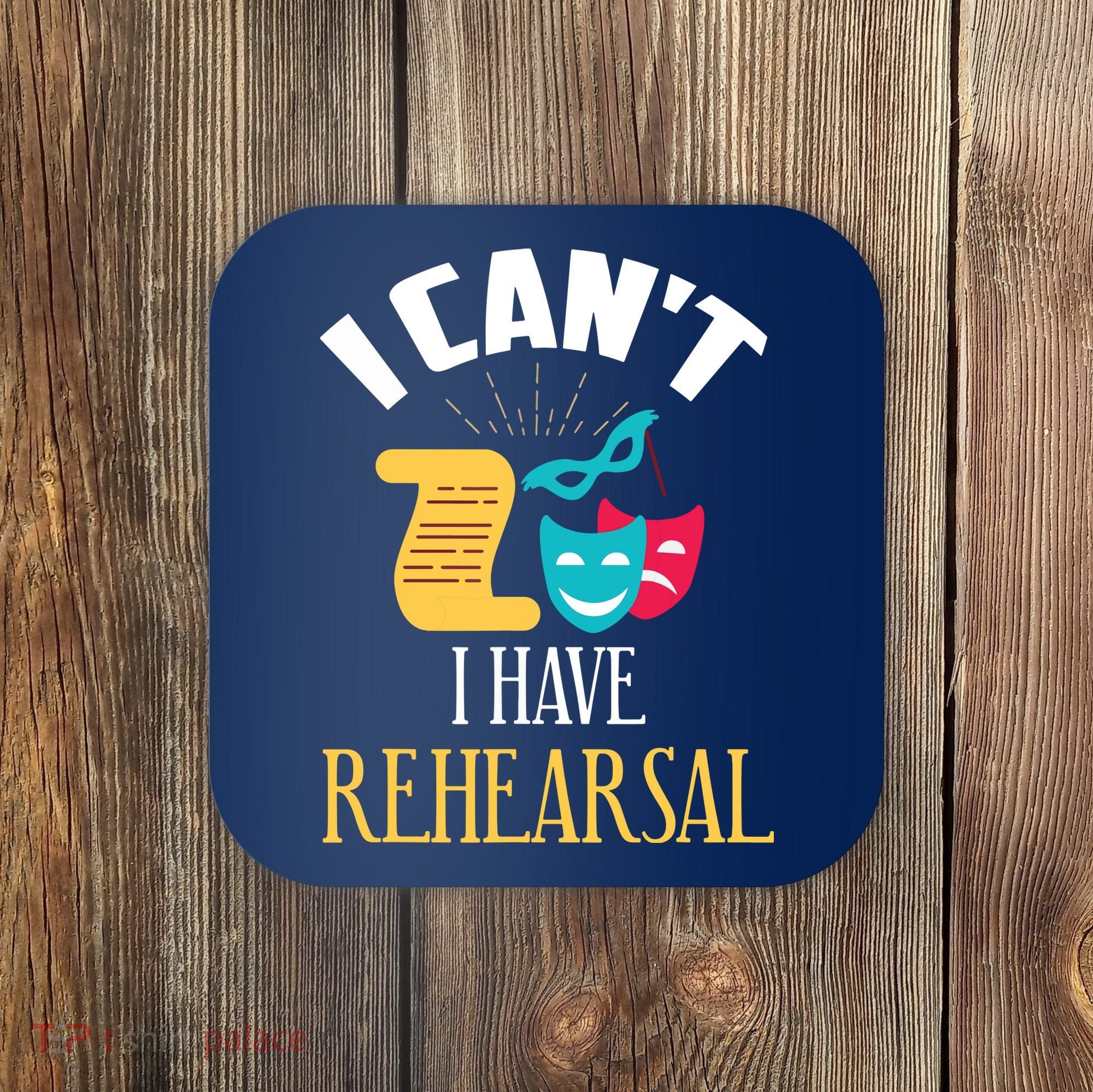 Theatre Rehearsal Funny Acting Rehearsal Actor Gift Coaster