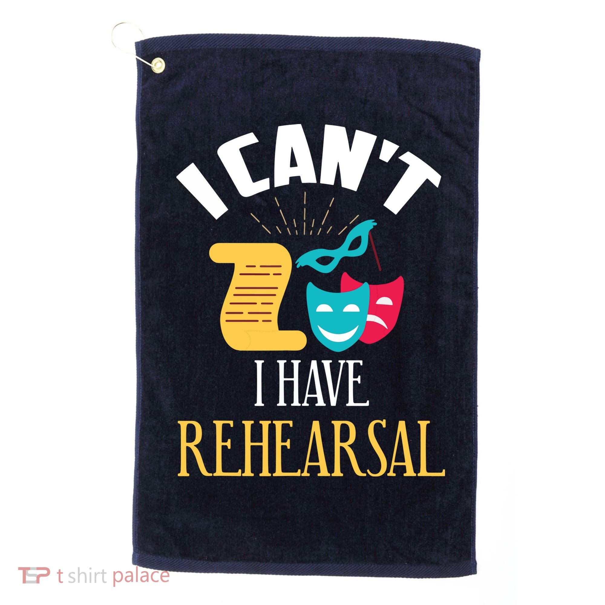 Theatre Rehearsal Funny Acting Rehearsal Actor Gift Golf Towel