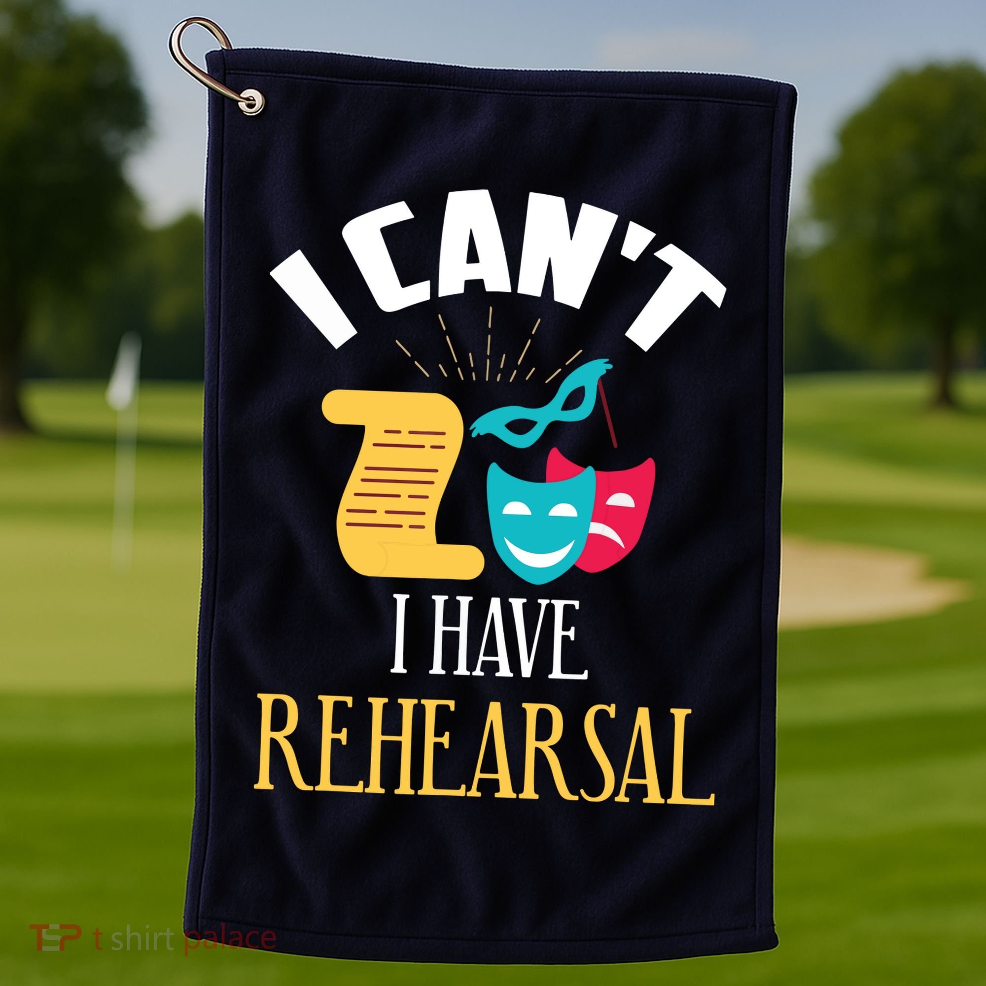 Theatre Rehearsal Funny Acting Rehearsal Actor Gift Golf Towel