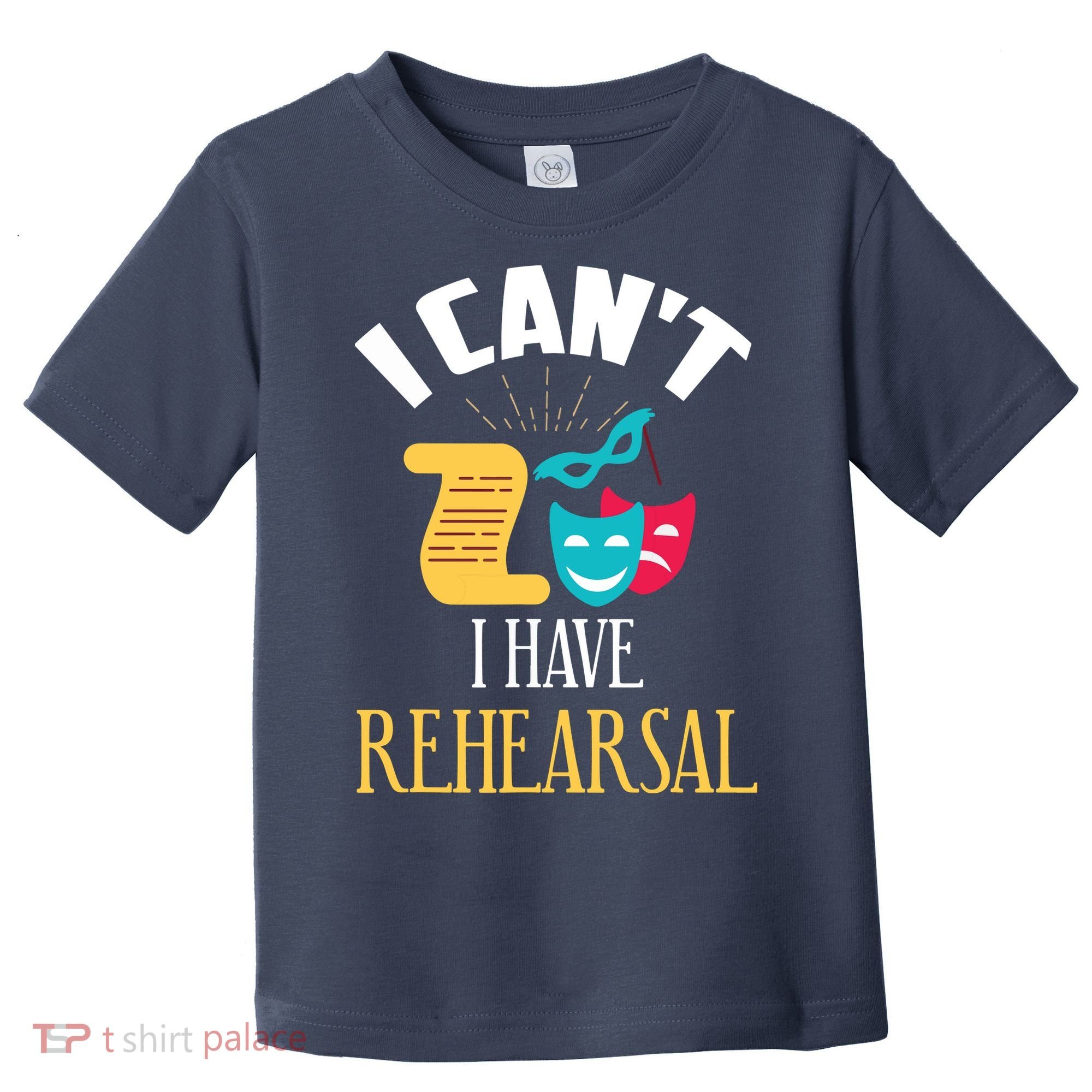Theatre Rehearsal Funny Acting Rehearsal Actor Gift Toddler T-Shirt