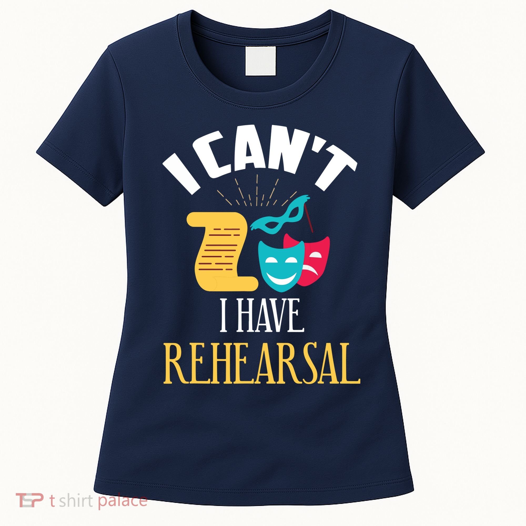 Theatre Rehearsal Funny Acting Rehearsal Actor Gift Women's T-Shirt