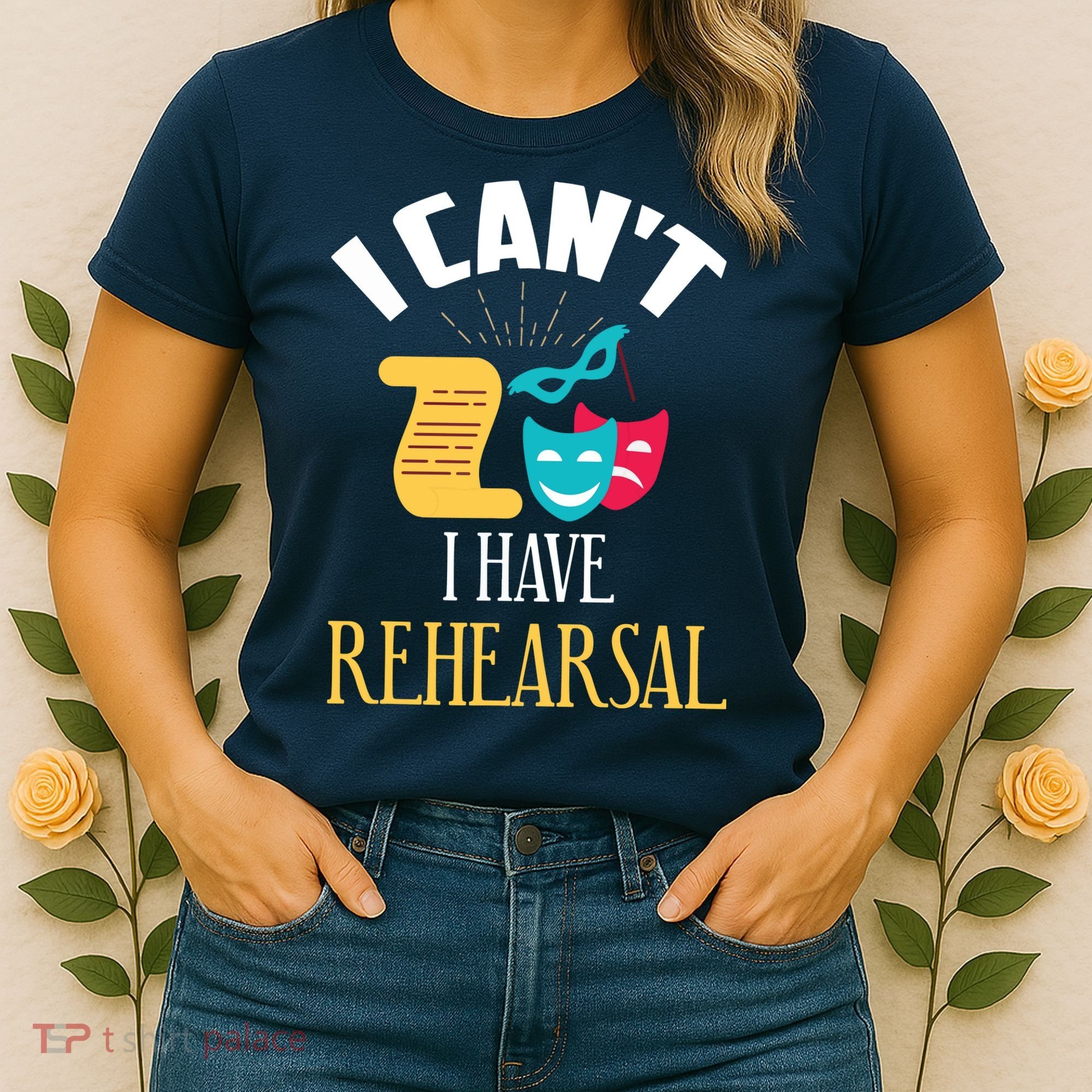 Theatre Rehearsal Funny Acting Rehearsal Actor Gift Women's T-Shirt