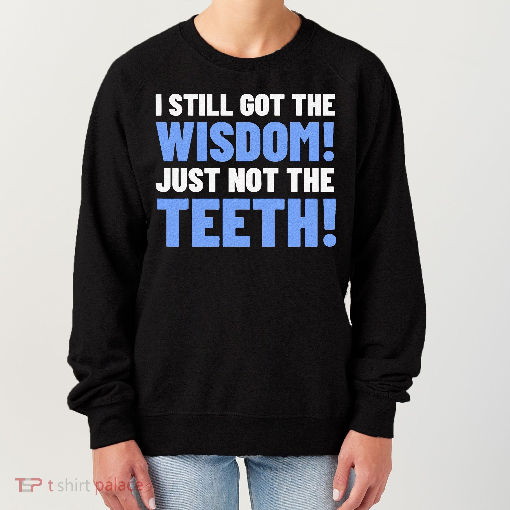 Tooth Removal Gifts & Funny Wisdom Teeth Women's Sweatshirt