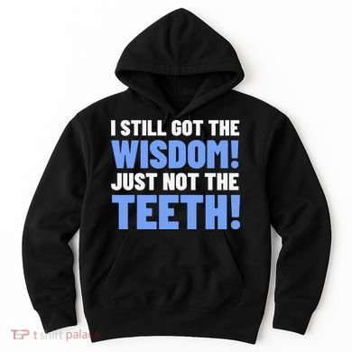 Tooth Removal Gifts & Funny Wisdom Teeth Hoodie
