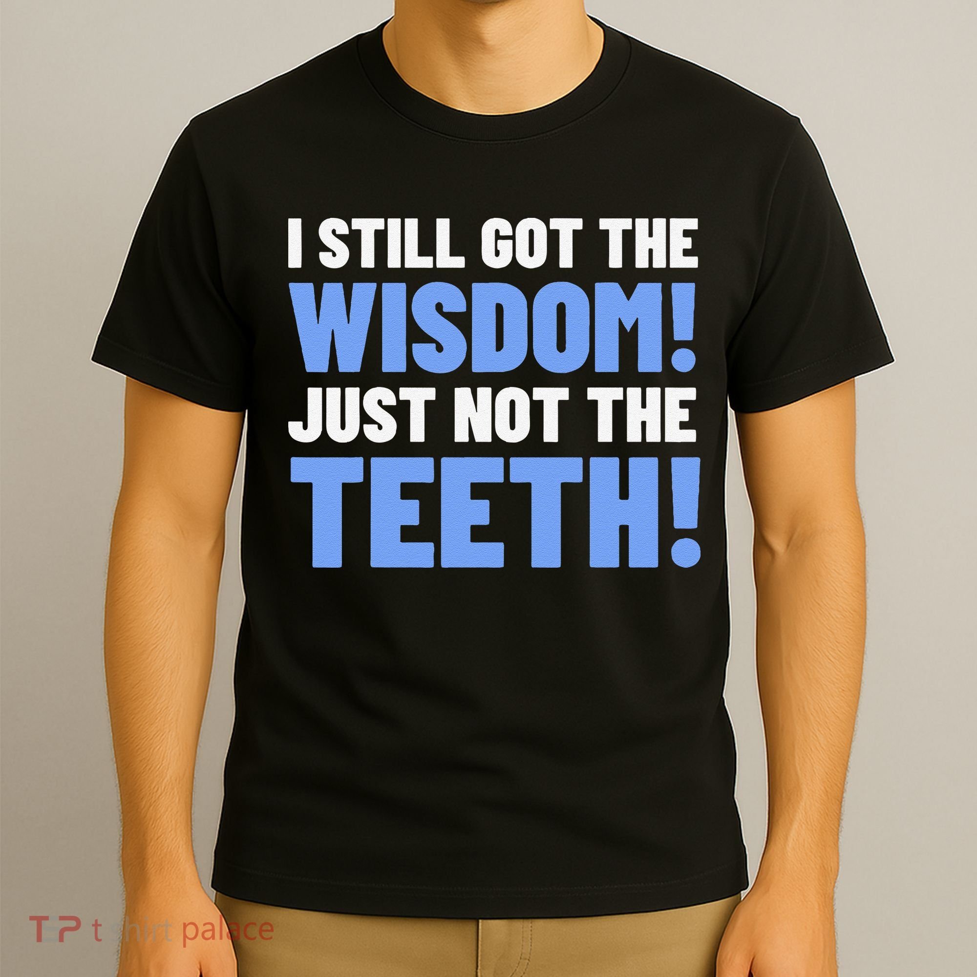 Tooth Removal Gifts & Funny Wisdom Teeth T-Shirt