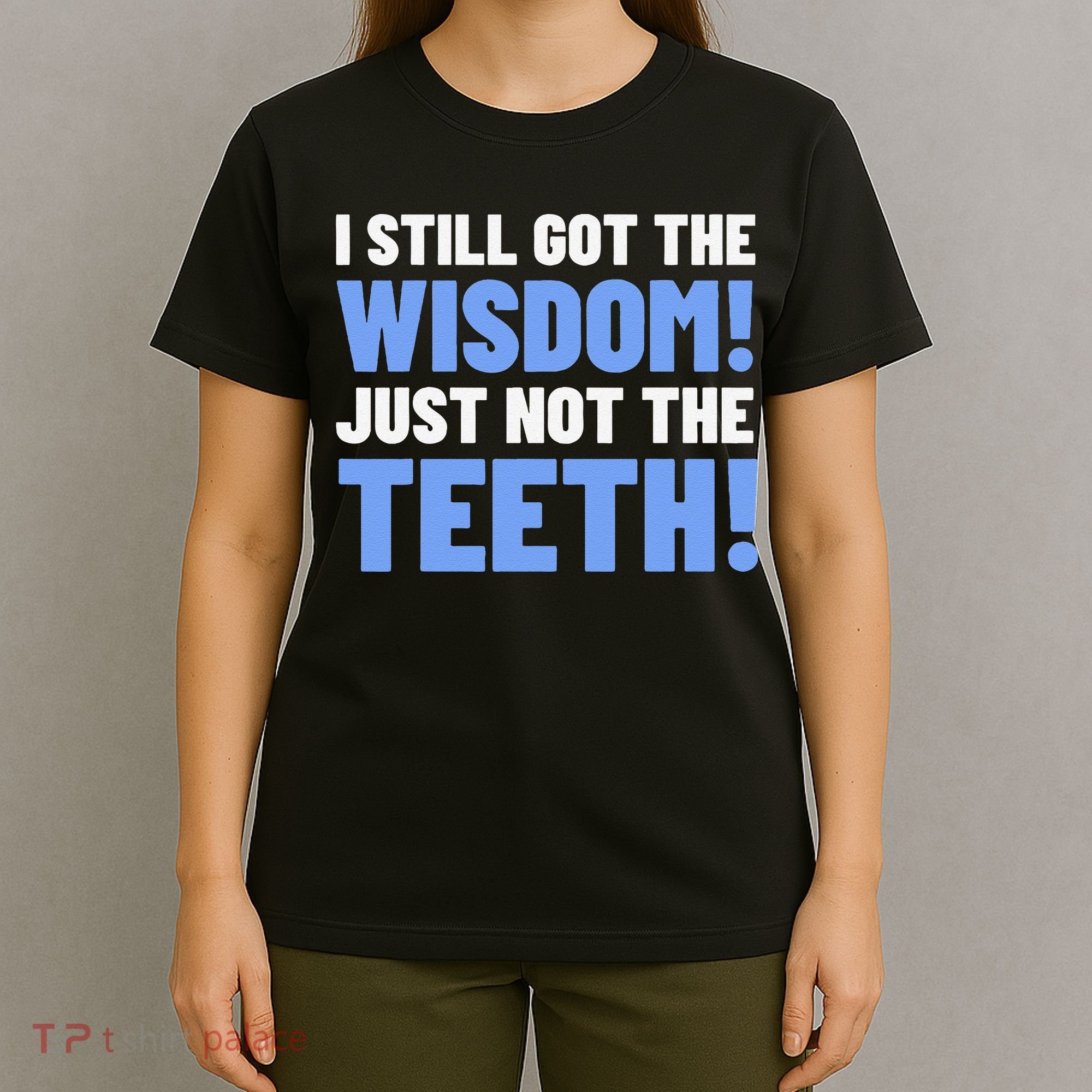 Tooth Removal Gifts & Funny Wisdom Teeth T-Shirt