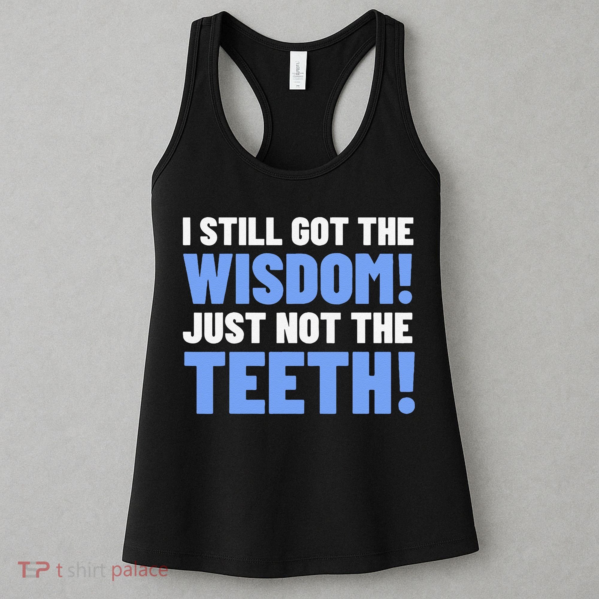 Tooth Removal Gifts & Funny Wisdom Teeth Women's Tank Top