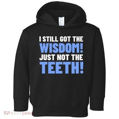 Tooth Removal Gifts & Funny Wisdom Teeth Toddler Hoodie