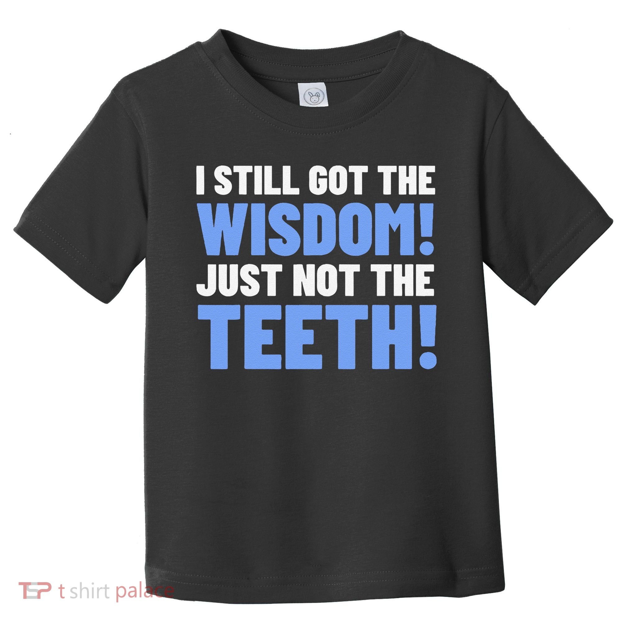 Tooth Removal Gifts & Funny Wisdom Teeth Toddler T-Shirt