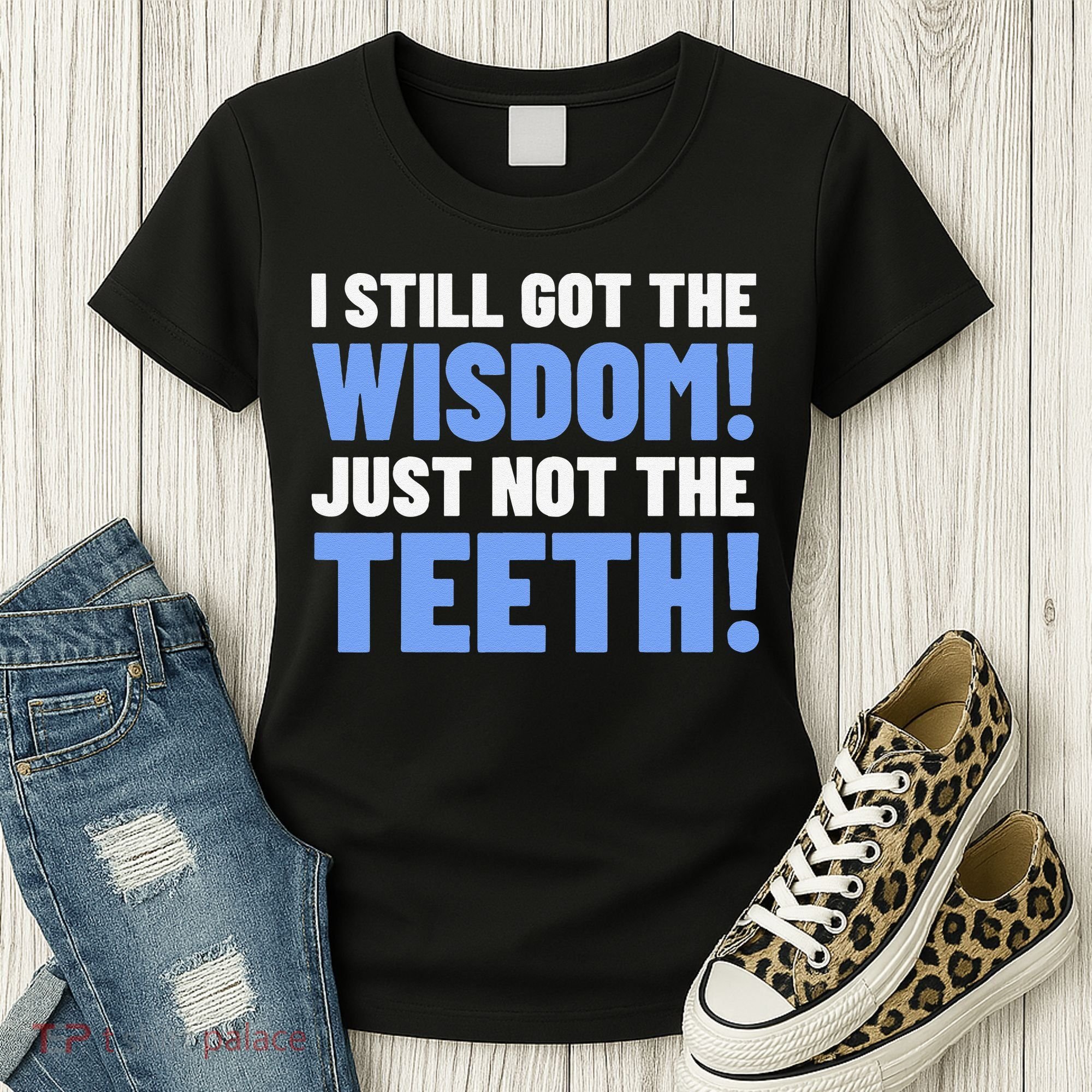 Tooth Removal Gifts & Funny Wisdom Teeth Women's T-Shirt
