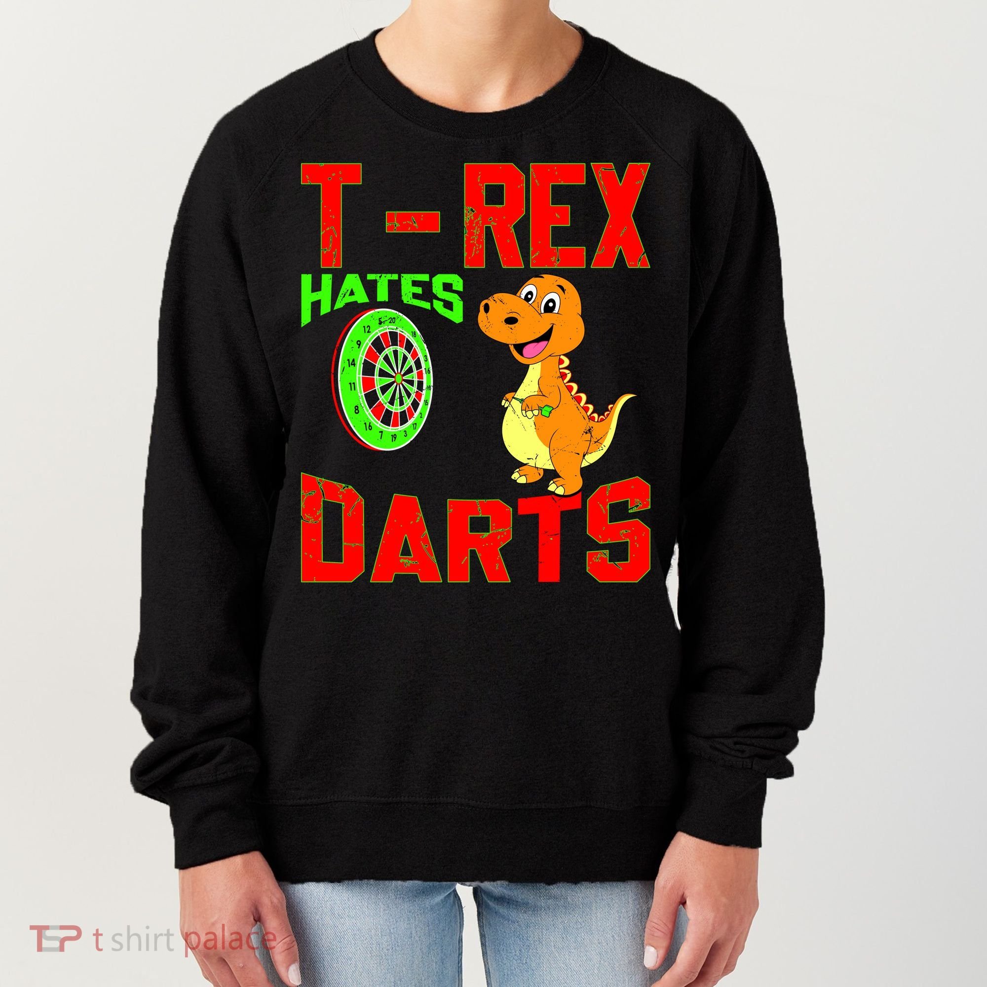 T Rex Hates Darts Women's Sweatshirt