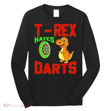 T Rex Hates Darts Long Sleeve Shirt
