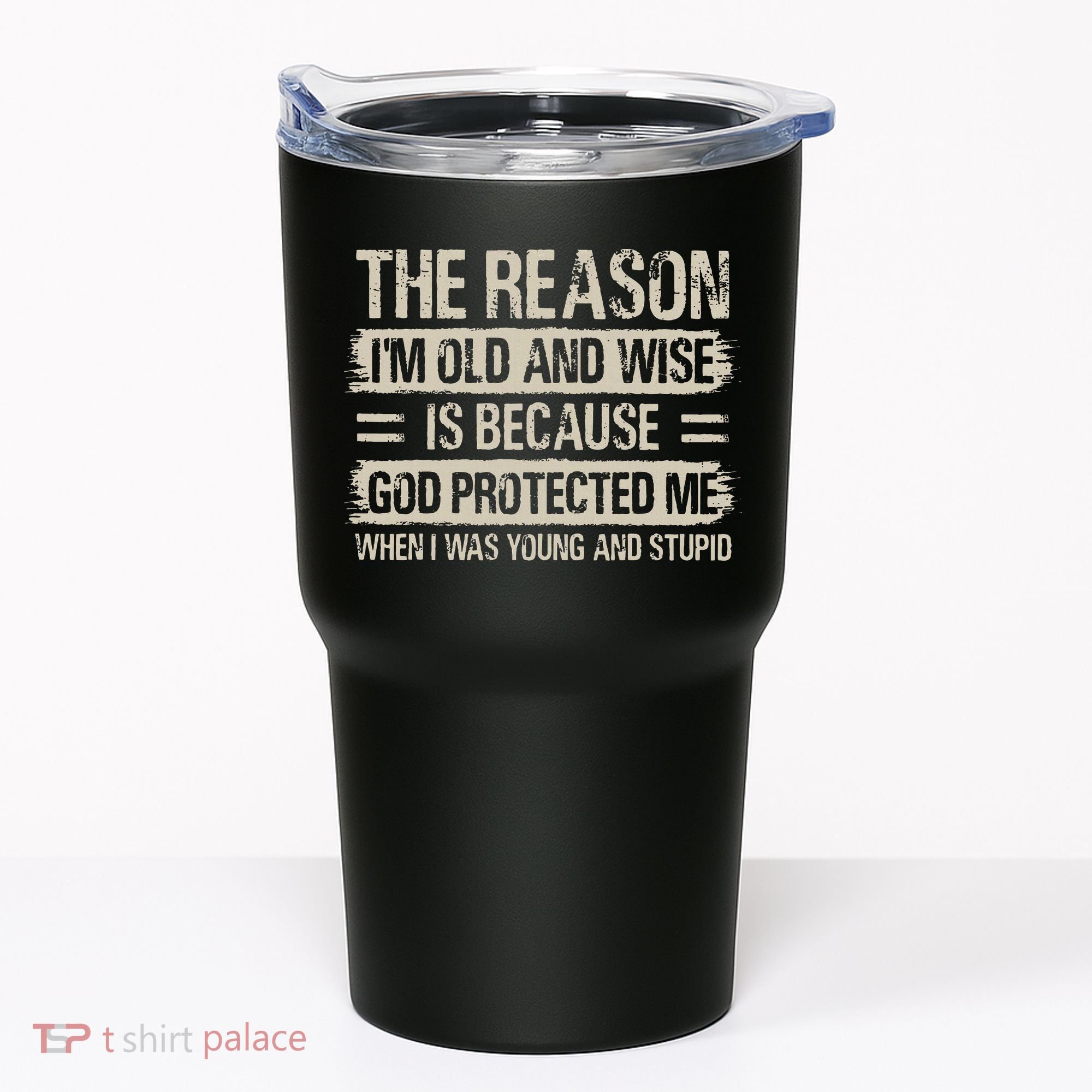 The Reason IM Old And Wise Inspirational Christian Faith Tumbler