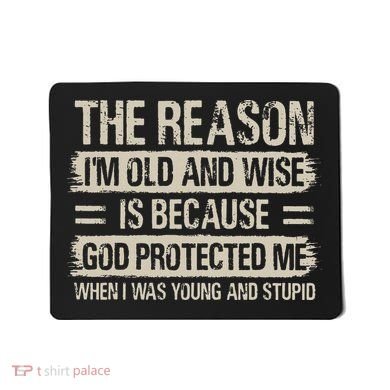 The Reason IM Old And Wise Inspirational Christian Faith Mousepad