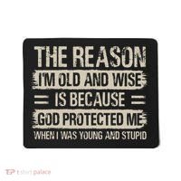 The Reason IM Old And Wise Inspirational Christian Faith Mousepad thumb 0