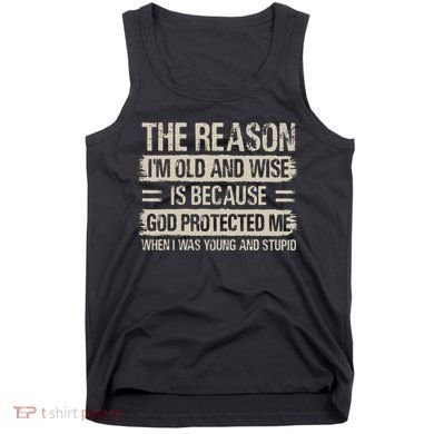 The Reason IM Old And Wise Inspirational Christian Faith Tank Top