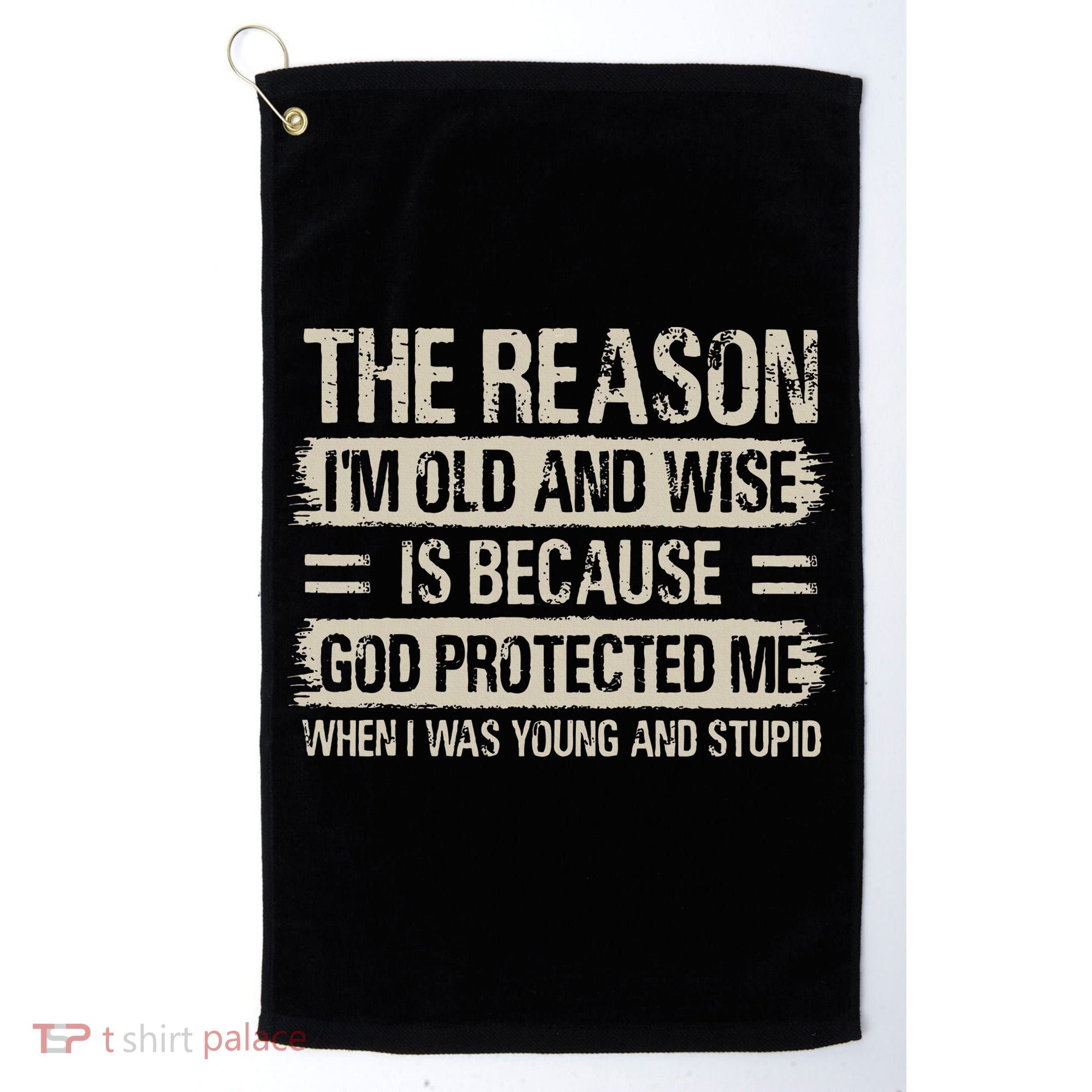 The Reason IM Old And Wise Inspirational Christian Faith Golf Towel