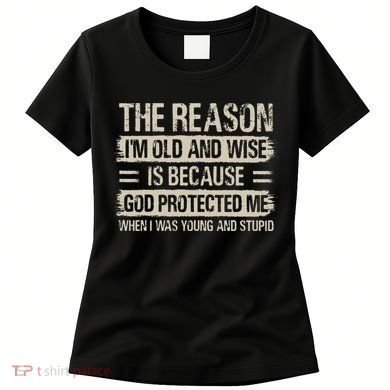 The Reason IM Old And Wise Inspirational Christian Faith Women's T-Shirt