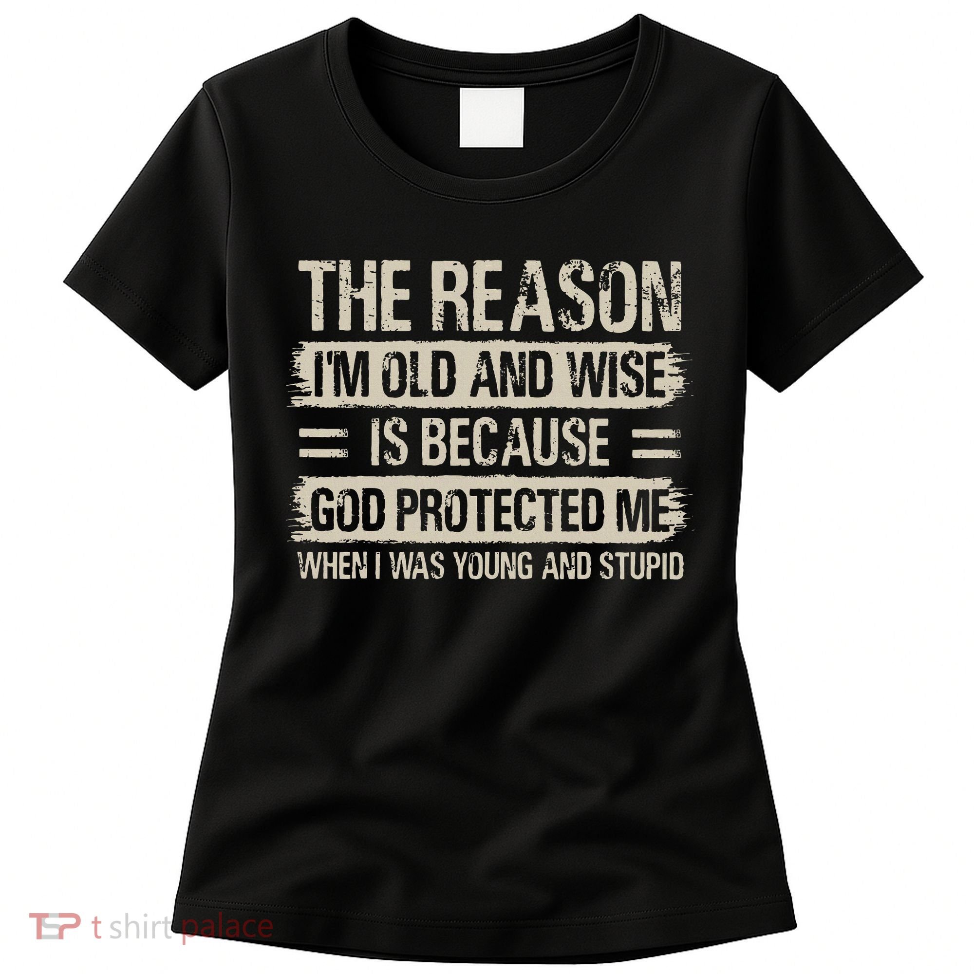 The Reason IM Old And Wise Inspirational Christian Faith Women's T-Shirt