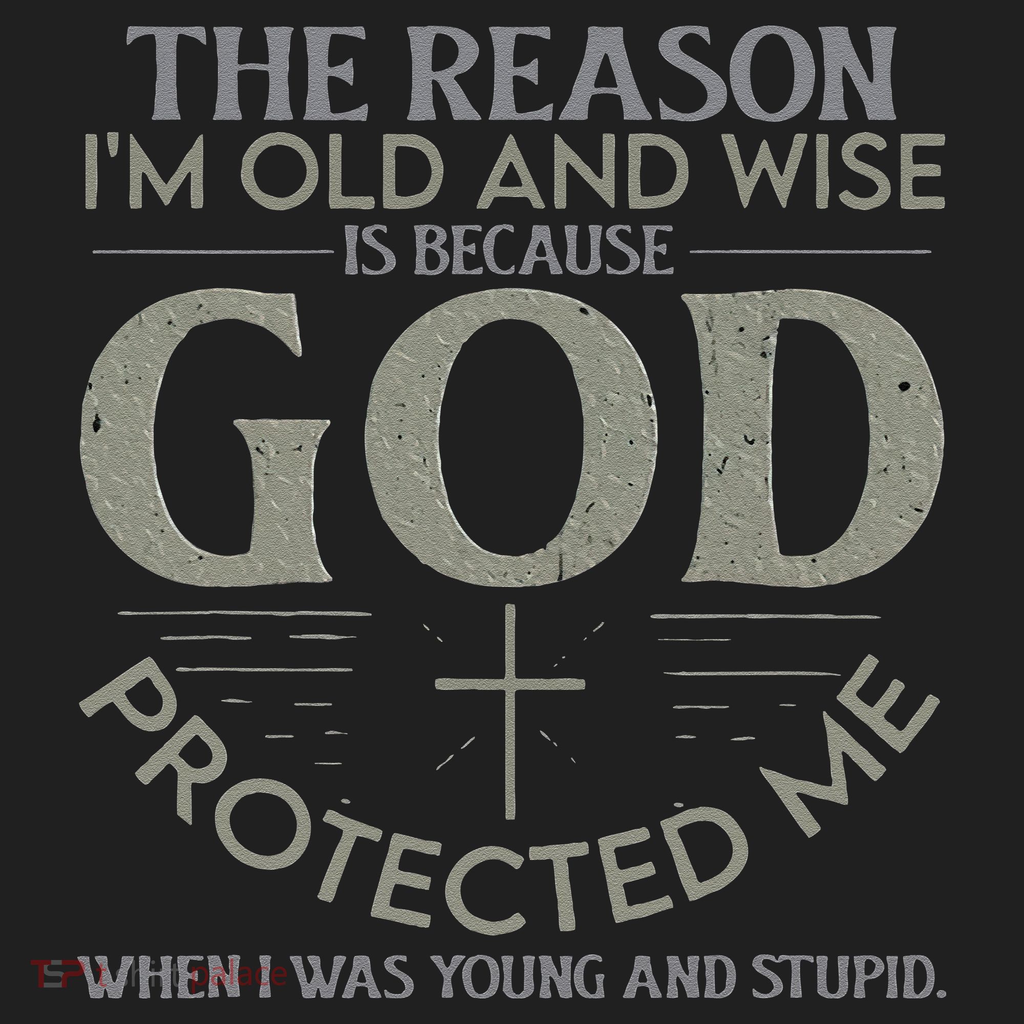 The Reason I'm Old And Wise Is Because God Protected Me Women's Sweatshirt