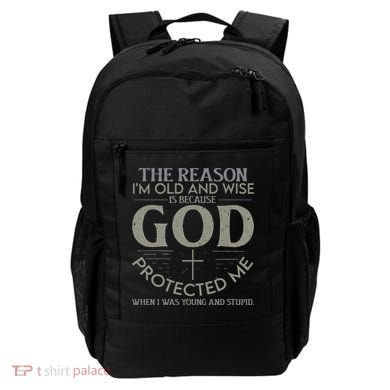 The Reason I'm Old And Wise Is Because God Protected Me Backpack
