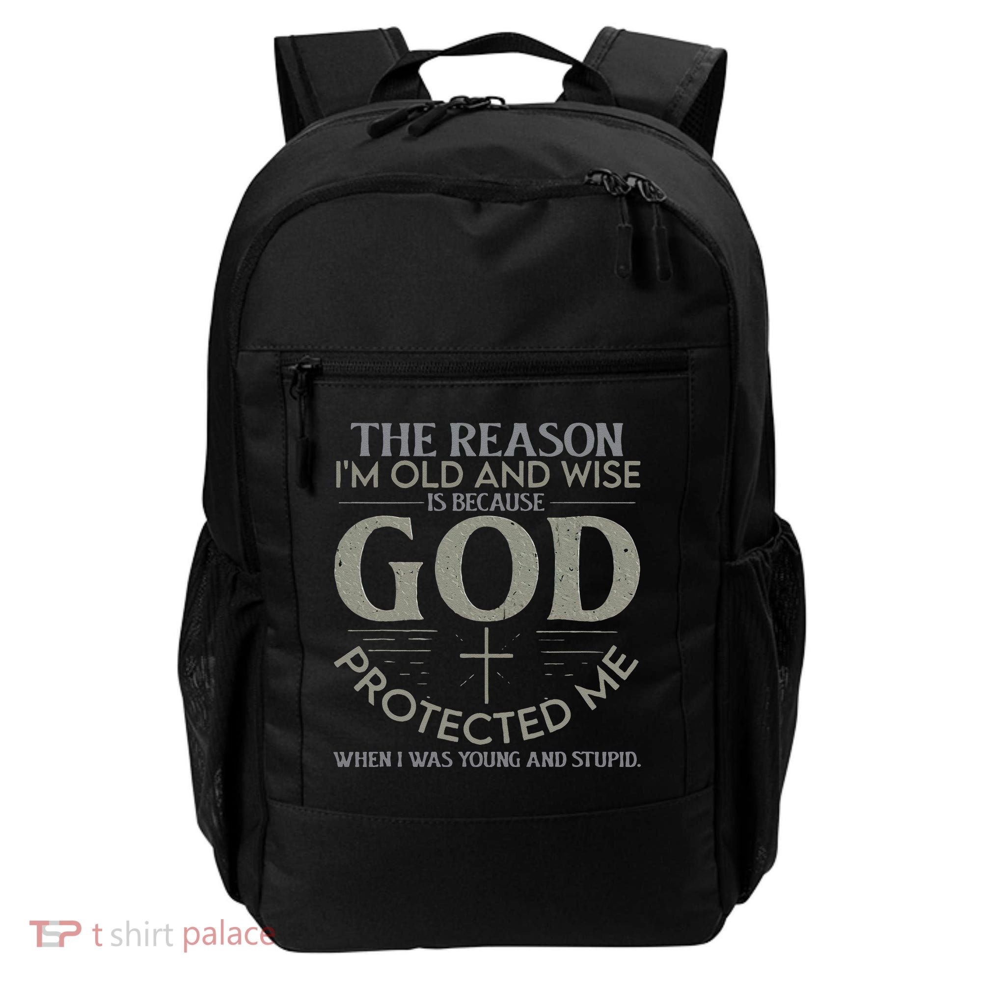The Reason I'm Old And Wise Is Because God Protected Me Backpack