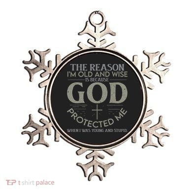 The Reason I'm Old And Wise Is Because God Protected Me Ornament