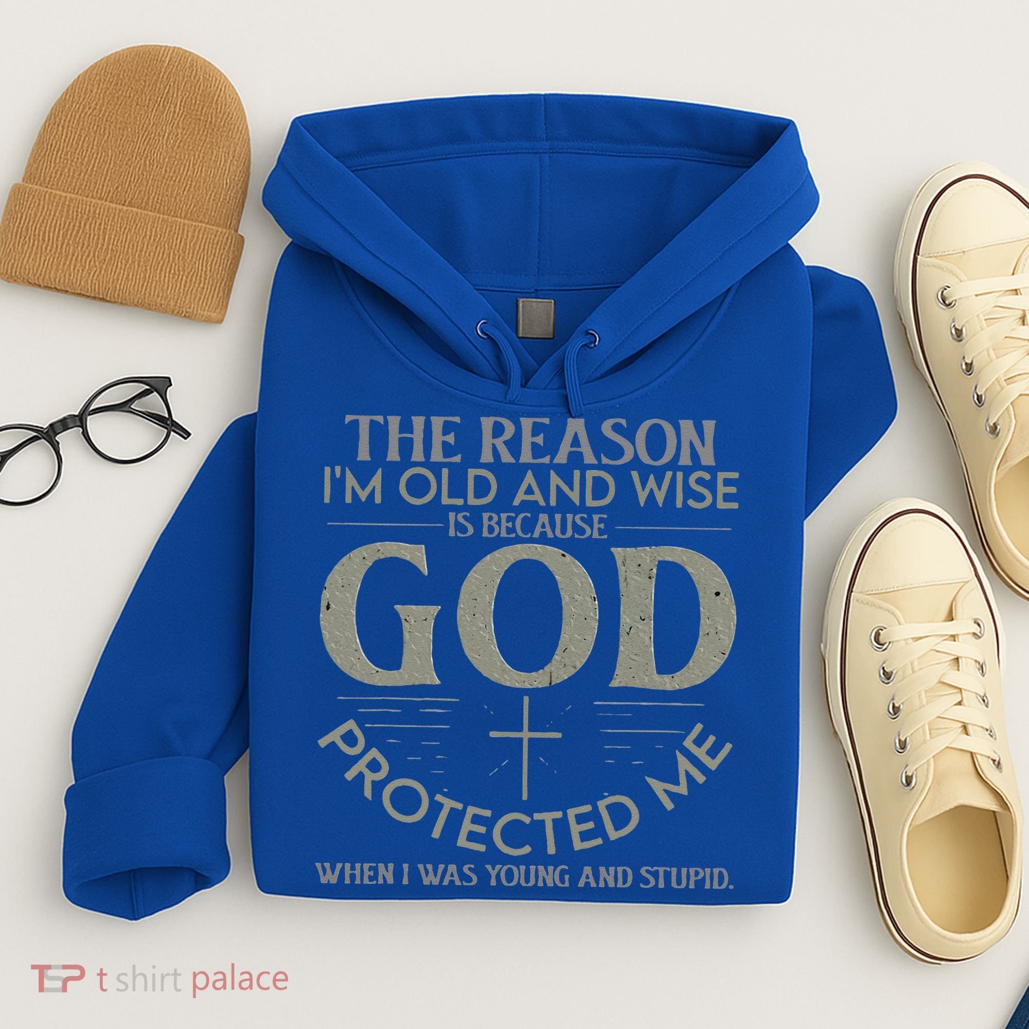 The Reason I'm Old And Wise Is Because God Protected Me Hoodie