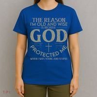 The Reason I'm Old And Wise Is Because God Protected Me T-Shirt thumb 4