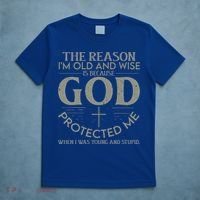 The Reason I'm Old And Wise Is Because God Protected Me T-Shirt thumb 5