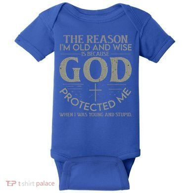 The Reason I'm Old And Wise Is Because God Protected Me Baby Bodysuit